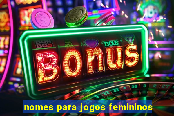 nomes para jogos femininos